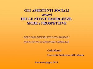 GLI ASSISTENTI SOCIALI sensori DELLE NUOVE EMERGENZE SFIDE