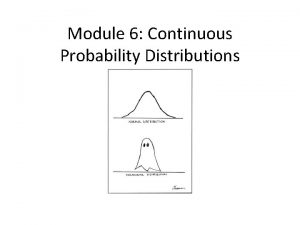 Module 6 Continuous Probability Distributions The Uniform Distribution