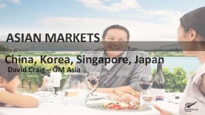 ASIAN MARKETS China Korea Singapore Japan David Craig