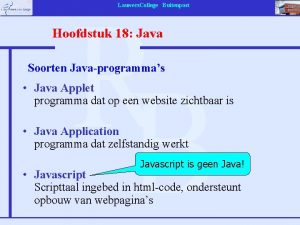 Lauwers College Buitenpost Hoofdstuk 18 Java Soorten Javaprogrammas