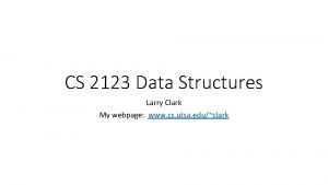 CS 2123 Data Structures Larry Clark My webpage