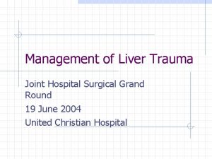 Management of Liver Trauma Joint Hospital Surgical Grand