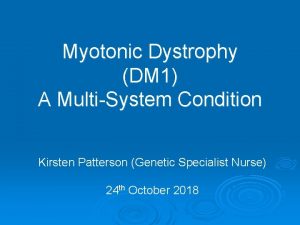Myotonic Dystrophy DM 1 A MultiSystem Condition Kirsten