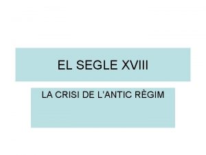 EL SEGLE XVIII LA CRISI DE LANTIC RGIM