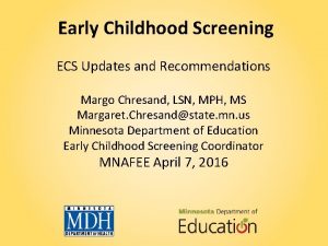 Early Childhood Screening ECS Updates and Recommendations Margo