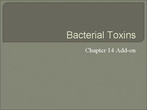 Bacterial Toxins Chapter 14 Addon How Bacterial Cells