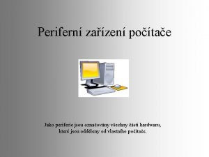 Perifern zazen potae Jako periferie jsou oznaovny vechny