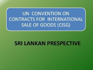 UN CONVENTION ON CONTRACTS FOR INTERNATIONAL SALE OF