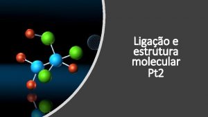 Ligao e estrutura molecular Pt 2 Resumo No