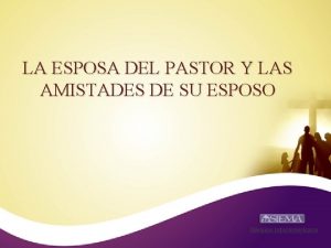 LA ESPOSA DEL PASTOR Y LAS AMISTADES DE