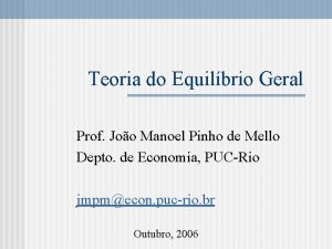 Teoria do Equilbrio Geral Prof Joo Manoel Pinho