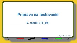 Prprava na testovanie 5 ronk T 504 Mgr