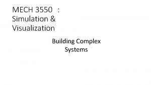 MECH 3550 Simulation Visualization Building Complex Systems Flow