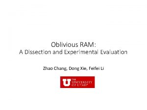 Oblivious RAM A Dissection and Experimental Evaluation Zhao