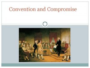 Convention and Compromise Unpacking the Standards After reading