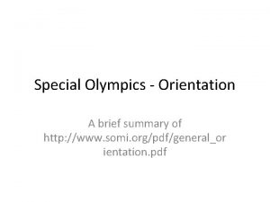 Special Olympics Orientation A brief summary of http