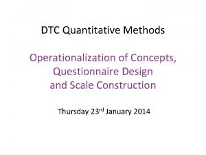 DTC Quantitative Methods Operationalization of Concepts Questionnaire Design