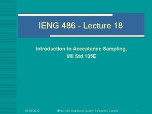 IENG 486 Lecture 18 Introduction to Acceptance Sampling