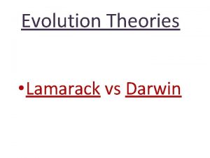 Evolution Theories Lamarack vs Darwin Jean Baptist Lamarck