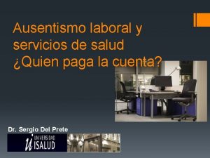 Ausentismo laboral y servicios de salud Quien paga