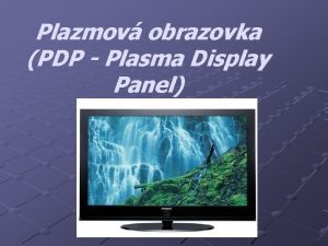 Plazmov obrazovka PDP Plasma Display Panel Obsah Krtka