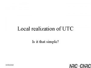 Local realization of UTC Is it that simple