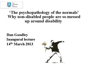 The psychopathology of the normals Why nondisabled people
