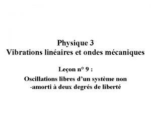 Physique 3 Vibrations linaires et ondes mcaniques Leon