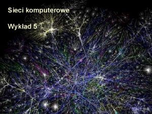 Sieci komputerowe Wykad 5 Sie komputerowa grupa komputerw