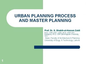 URBAN PLANNING PROCESS AND MASTER PLANNING Prof Dr