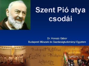 Szent Pi atya csodi Dr Hossz Gbor Budapesti