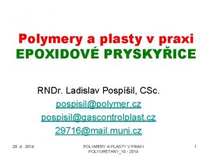 Polymery a plasty v praxi EPOXIDOV PRYSKYICE RNDr