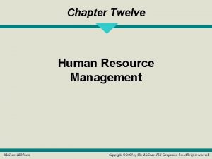 Chapter Twelve Human Resource Management Mc GrawHillIrwin Copyright