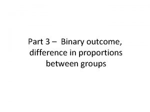 Part 3 Binary outcome difference in proportions between