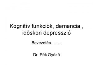 Kognitv funkcik demencia idskori depresszi Bevezets Dr Pk