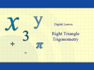 Digital Lesson Right Triangle Trigonometry The six trigonometric