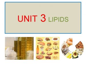 UNIT 3 LIPIDS Occurrence of Lipids Fat depots