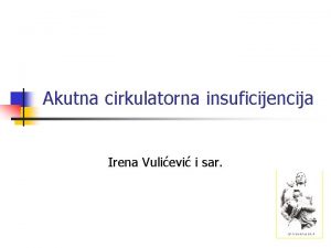 Akutna cirkulatorna insuficijencija Irena Vulievi i sar DEFINICIJA