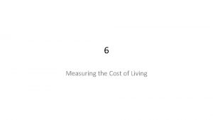 6 Measuring the Cost of Living The Cost