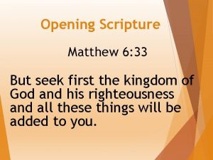 Opening Scripture Matthew 6 33 But seek first