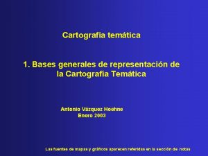 Cartografa temtica 1 Bases generales de representacin de