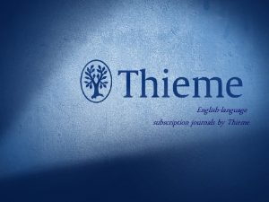 1 Thieme Journals Get back MITARBEITERVERSAMMLUNG 2014 Englishlanguage