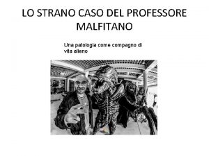 LO STRANO CASO DEL PROFESSORE MALFITANO Una patologia