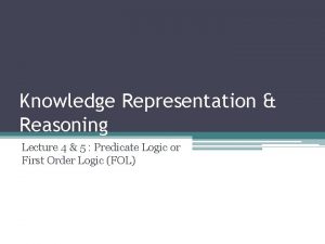 Knowledge Representation Reasoning Lecture 4 5 Predicate Logic