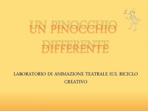 UN PINOCCHIO DIFFERENTE LABORATORIO DI ANIMAZIONE TEATRALE SUL