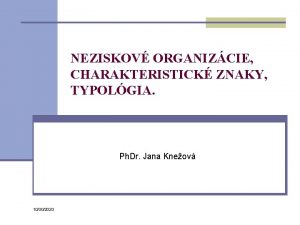 NEZISKOV ORGANIZCIE CHARAKTERISTICK ZNAKY TYPOLGIA Ph Dr Jana