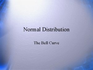 Normal Distribution The Bell Curve Questions What are