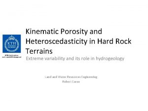 Kinematic Porosity and Heteroscedasticity in Hard Rock Terrains