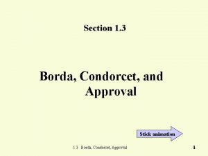 Section 1 3 Borda Condorcet and Approval Stick