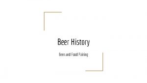 Beer History Beer and Food Pairing History of